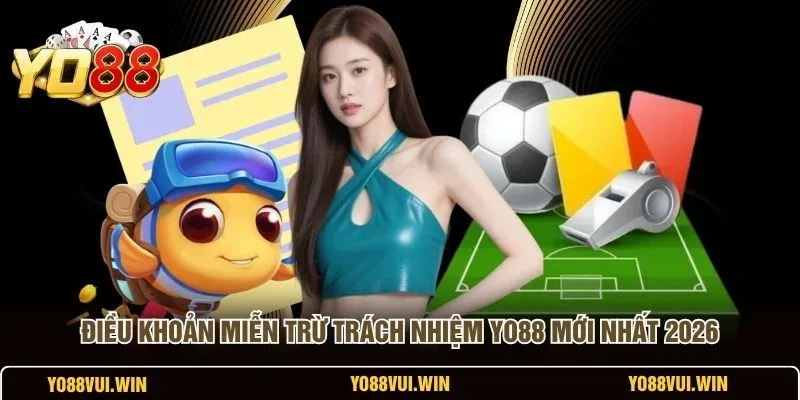 Miễn Trừ Trách Nhiệm YO88 – tổng quan chính sách bảo vệ hội viên khi giải trí trực tuyến